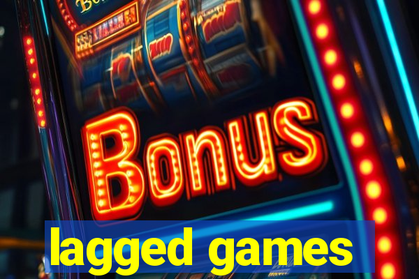 lagged games